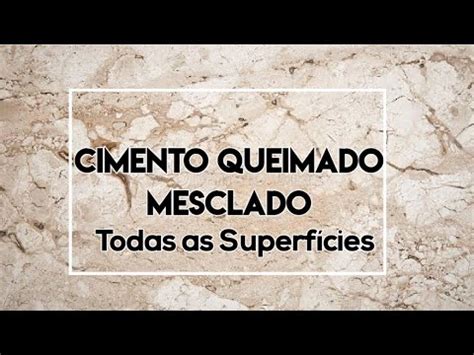 Cimento Queimado Mesclado Fa A Voc Mesmo Youtube