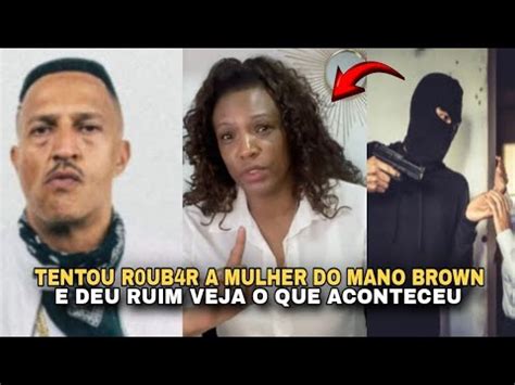 L4DRÃ0 TENTOU R0UB4R A MULHER DO MANO BROWN E DEU RUIM YouTube