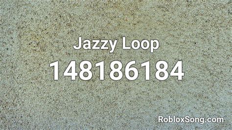 Jazzy Loop Roblox Id Roblox Music Codes