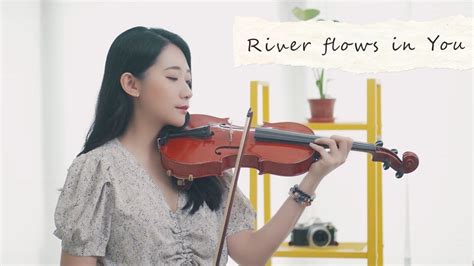 Yiruma「river Flows In You」小提琴演奏 黃品舒 Kathie Violin Cover Youtube