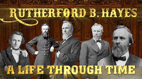 Rutherford B Hayes A Life Through Time 1822 1893 YouTube