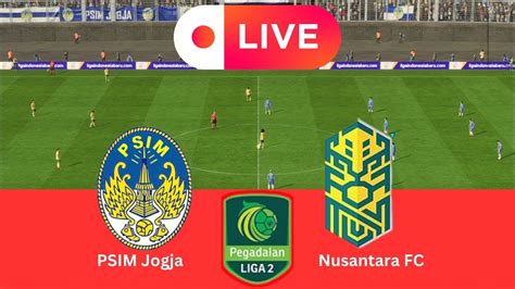 Live Psim Jogja Vs Nusantara Fc Pegadaian Liga Fifa Youtube