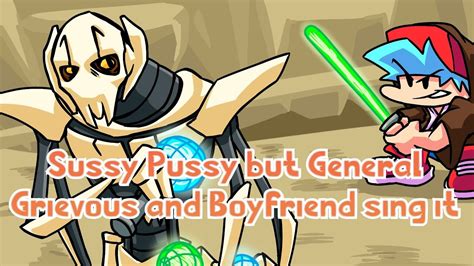 Sussy Pussy 024 Mix But General Grievous And Boyfriend Sing It