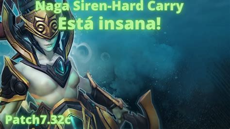 Dota2 Naga Siren Hard Carry Gameplay Youtube