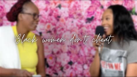 Adorn Speaks Black Women Don’t Cheat Youtube