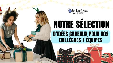 Notre S Lection D Id Es Cadeaux Pour Vos Coll Gues Et Quipes Cadeaux