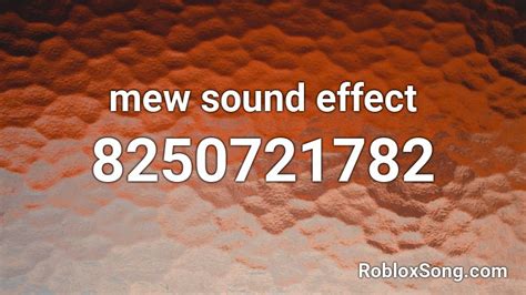 Mew Sound Effect Roblox Id Roblox Music Codes