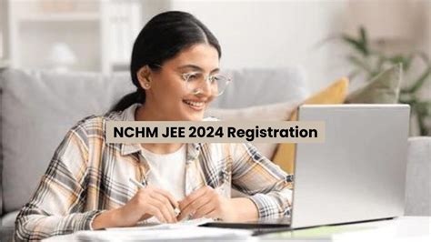 NCHM JEE 2024 Registration Begins At Exams Nta Ac In Check Steps To