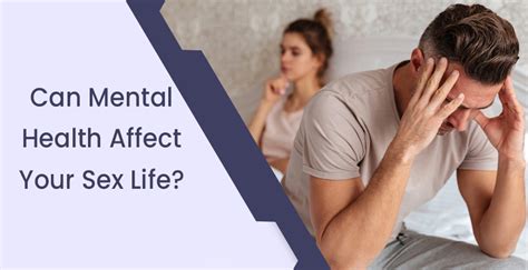 Can Mental Health Affect Your Sex Life Comprehensive Guide