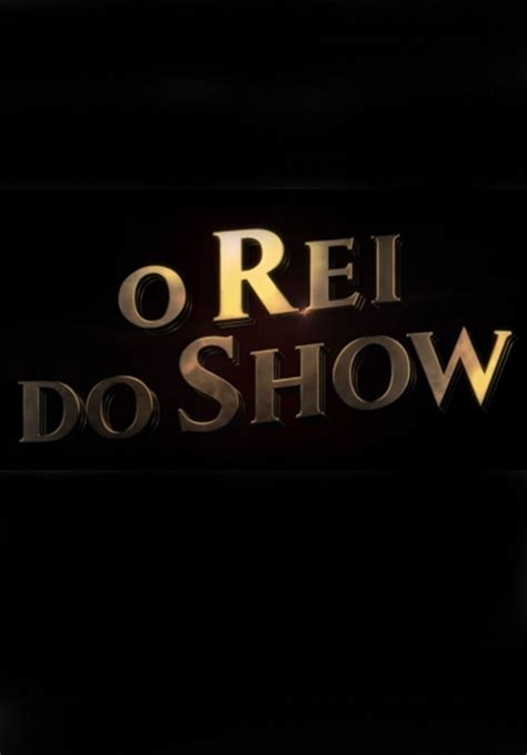 Trailer O Rei Do Show Papo De Cinema