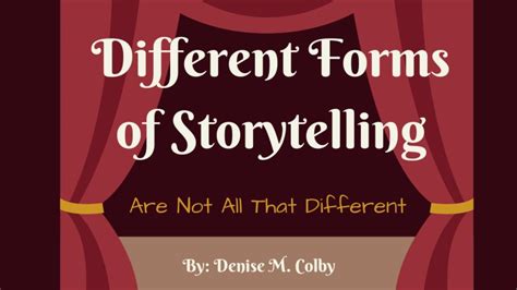 Different Forms Of Storytelling By Denise M Colby