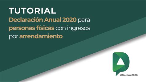 Tutorial Declaración Anual 2020 Para Personas Físicas Con Ingresos Por