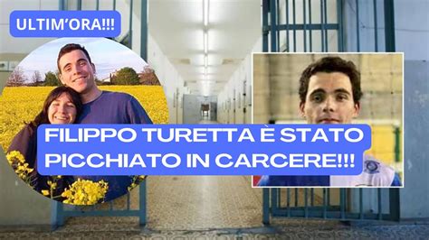 FILIPPO TURETTA È STATO PICCHIATO IN CARCERE DA ALTRI DETENUTI PORTATO