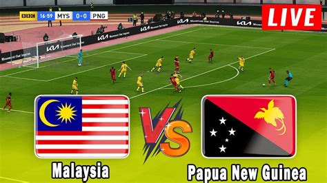 MALAYSIA Vs PAPUA NEW GUINEA LIVE INTERNATIONAL FRIENDLY MATCH 2023