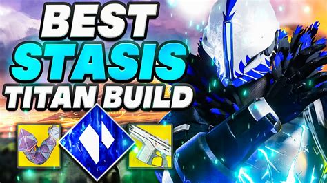 The Best Endgame Titan Build Meta For Pve Stasis Titan Is Overpowered