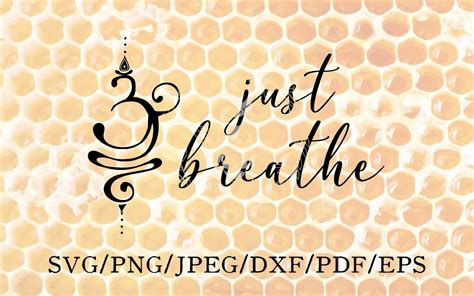 Just Breathe Om Breathe Svg Png Eps Dxf Jpeg Etsy