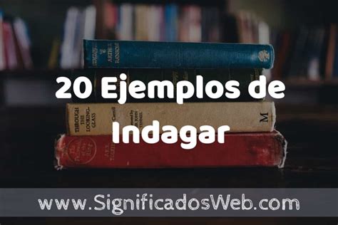 20 Ejemplos de Indagar Que es Tipos Características para que Sirve