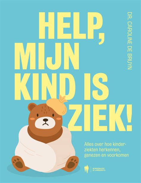 Help Mijn Kind Is Ziek Caroline De Bruyn Geneeskunde