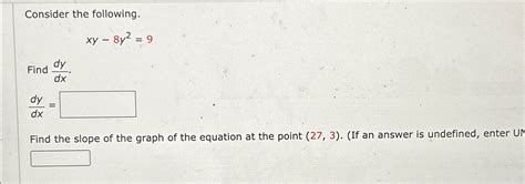 Solved Consider The Following Xy 8y2 9Find Dydx Dydx Find Chegg