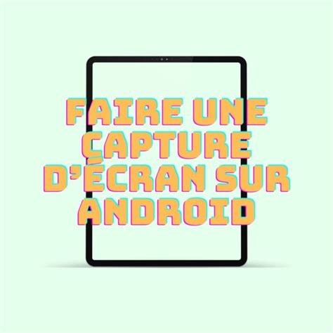 Faire une capture décran sur Android PigtouCoques