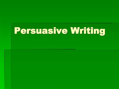 Persuasive Writing Ppt Download