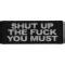 Shut Up The Fuck You Must Funny Iron On Patch Iron On Offensive Patches By Ivamis Patches