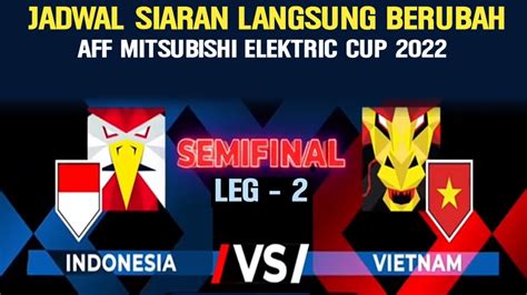 🔴jadwal Siaran Langsung Berubah Live Timnas Indonesia Vs Vietnam Leg