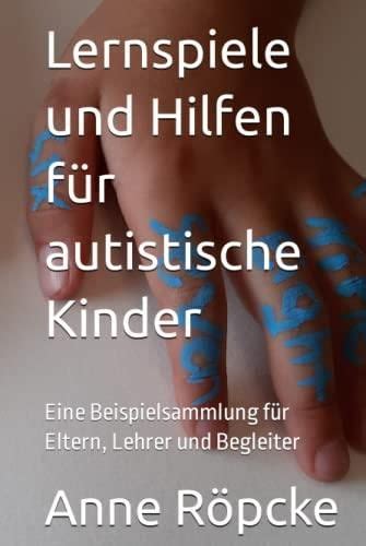 Lernspiele Und Hilfen F R Autistische Kinder Eine Beispielsammlung F R