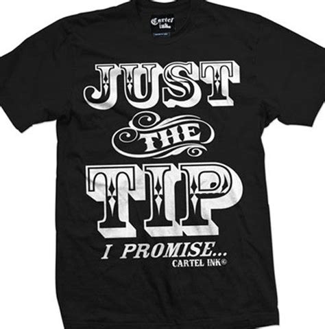 Just The Tip Mens T Shirt Cartel Ink