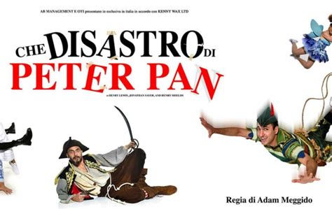 Che Disastro Peter Pan A Roma Nel Date E Biglietti Dello Spettacolo