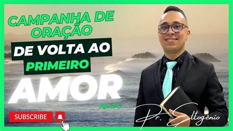 🛑🔥campanha De Volta Ao Primeiro Amor Com Pr Eltogênio 📖 Oração Ipda