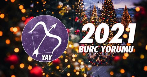 Yay Burcu 2021 Yıllık Burç Yorumu