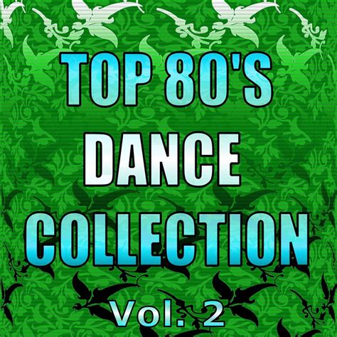 ‎Top 80's Dance Collection, Vol. 2 by Various Artists on Apple Music