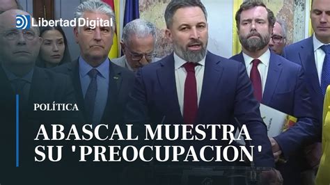 Abascal Estamos Asistiendo En Directo A Un Golpe Al Estado De Derecho