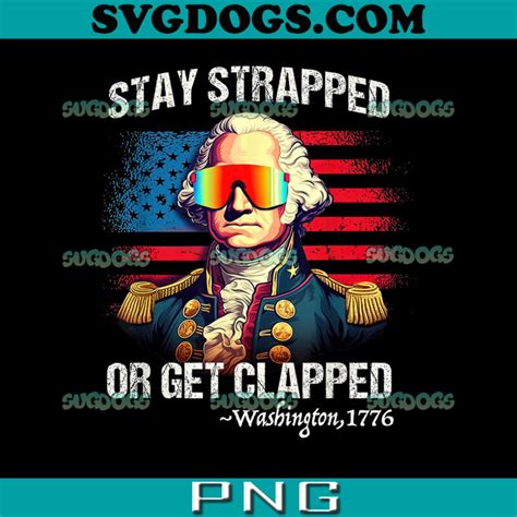 Washington Stay Strapped Get Clapped Png 1