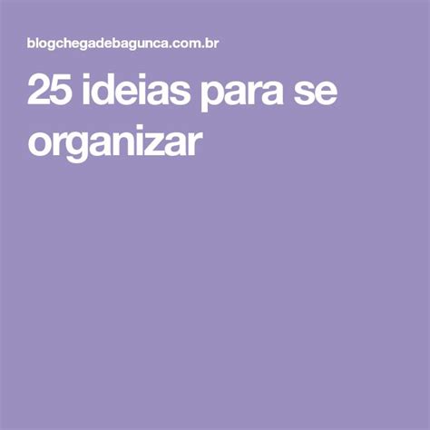 Ideias Para Se Organizar Chega De Bagun A Organizadores