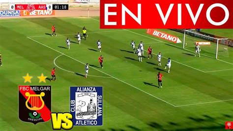 Melgar Vs Alianza Atletico En Vivo Hoy🔴torneo Apertura Liga1 Como Ver