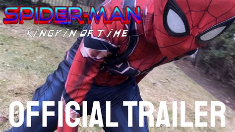 Spider Man The Kingpin Of Time Official Trailer A Marvel Fan Film A Spider Man Fan Film