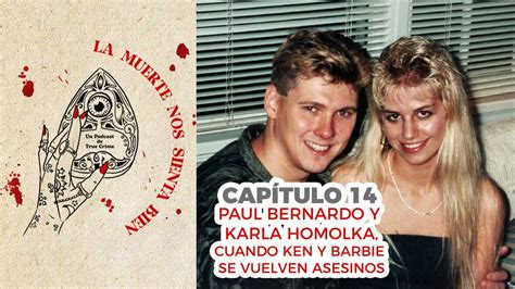 Paul Bernardo Y Karla Homolka Cuando Barbie Y Ken Se Vuelven Asesinos