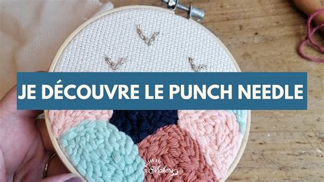 Tuto Je D Couvre Le Punch Needle Youtube