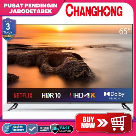 Jual Led Tv Changhong U65H7 Pro 65H7 Pro Google Tv 65 Inch Bezel Less