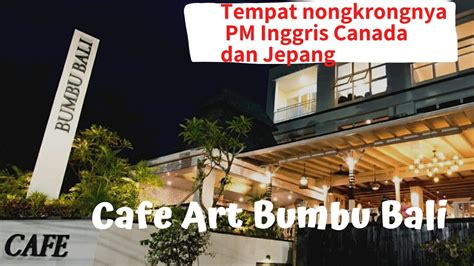 Cafe Art Bumbu Bali Tempat Nongkrong Perdana Menteri Inggris Canada