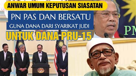 Anwar Umum Pn Pas Bersatu Guna Dana Dari Syarikat Judi Untuk Dana