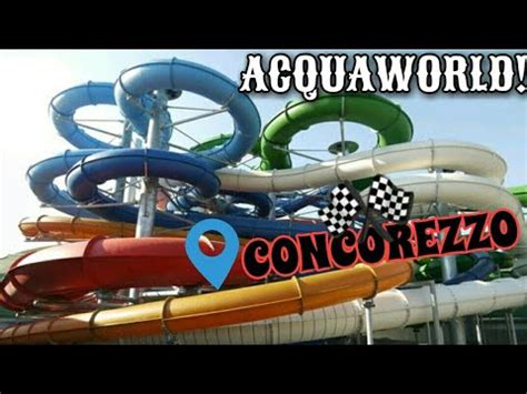 Vlog All Acquaworld Di Concorezzo Scivoli Epici E Piscine