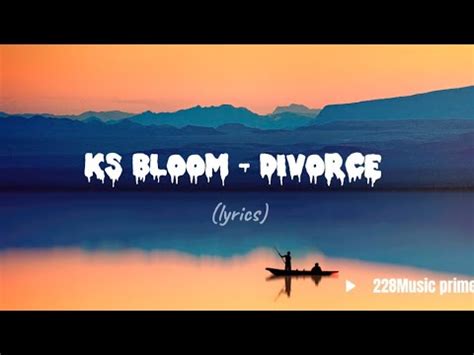 Ks Bloom Divorce Lyrics Vid O Youtube