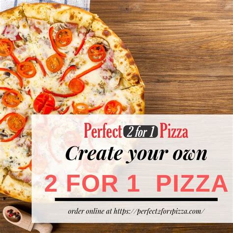 Create Your Own Pizza 2 For 1 Order Create Your Own Pizza 2 For 1