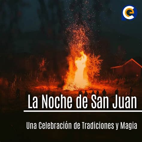 La Noche De San Juan Una Celebración De Tradiciones Y Magia