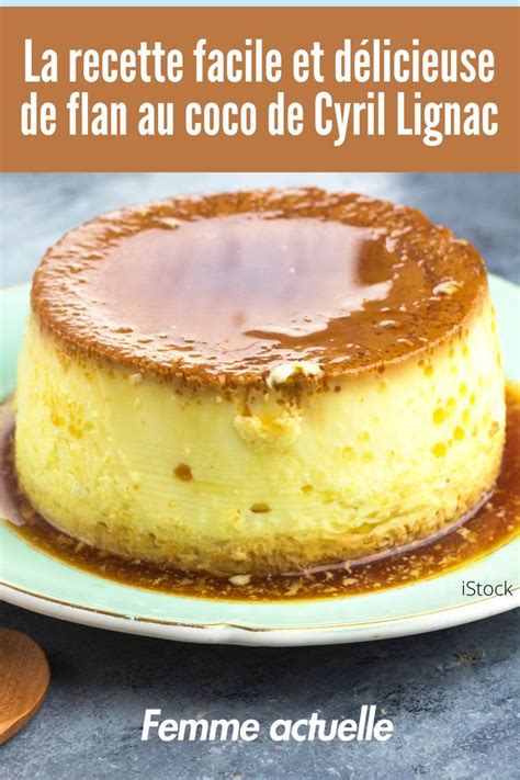 La Recette Facile Et D Licieuse De Flan Au Coco De Cyril Lignac Artofit