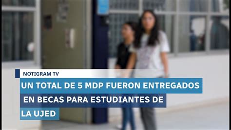 Un Total De Mdp Fueron Entregados En Becas Para Estudiantes De La