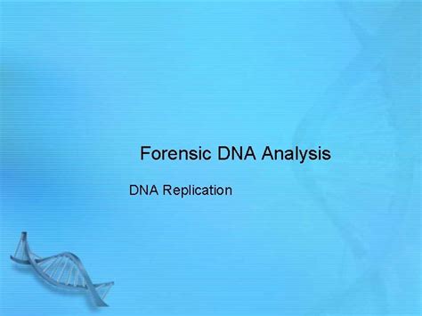 Forensic Dna Analysis Dna Replication Lesson Overview Identifying